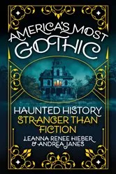 Book cover of America’s Most Gothic by Leanna Renee Hieber