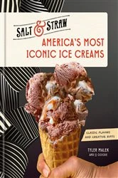Book cover of America's Most Iconic Ice Creams: A Salt & Straw Cookbook by Tyler Malek
