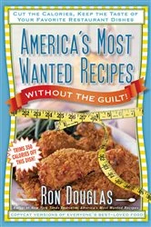 Book cover of America's Most Wanted Recipes Without the Guilt by Ron Douglas