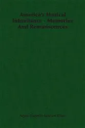 Book cover of America's Musical Inheritance - Memories And Reminiscences by Anna Eugenie Schoen Rene