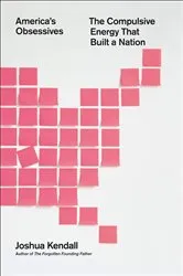 Book cover of America's Obsessives by Joshua Kendall