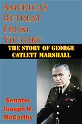 Book cover of America’s Retreat From Victory: The Story Of George Catlett Marshall by Senator Joseph R. McCarthy