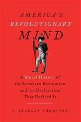 Book cover of America's Revolutionary Mind by C. Bradley Thompson
