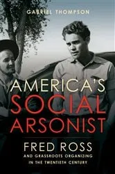 Book cover of America's Social Arsonist by Gabriel Thompson