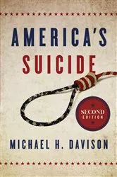 Book cover of America's Suicide, 2nd Edition by Michael  H. Davison