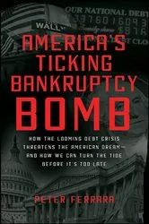 Book cover of America's Ticking Bankruptcy Bomb by Peter Ferrara