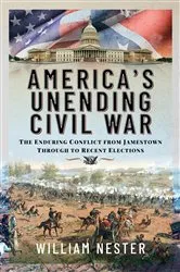 Book cover of America's Unending Civil War by William Nester
