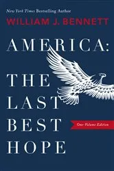 Book cover of America–The Last Best Hope (One-Volume Edition) by William J. Bennett
