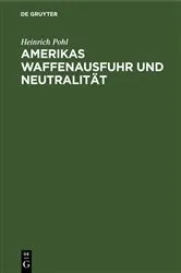 Book cover of Amerikas Waffenausfuhr und Neutralität by Heinrich Pohl