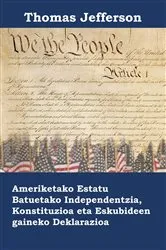 Book cover of Ameriketako Estatu Batuetako Independentzia, Konstituzioa eta Eskubideen gaineko Deklarazioa by Thomas Jefferson