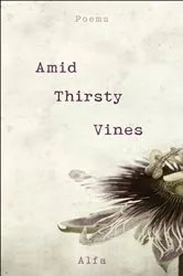 Book cover of Amid Thirsty Vines by Alfa