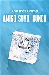 Book cover of AMIGO SUYO, NUNCA by Ana I Camp