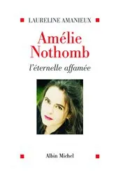 Book cover of Amélie Nothomb l'éternelle affamée by Laureline Amanieux