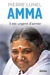 Book cover of Amma. Il est urgent d'aimer by Pierre Lunel