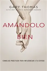 Book cover of Amándolo bien by Gary Thomas