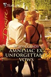 Book cover of Amnesiac Ex, Unforgettable Vows by Robyn Grady