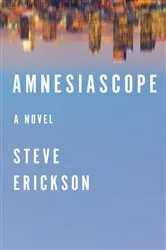 Book cover of Amnesiascope by Steve Erickson