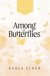 Book cover of Among the Butterflies by Karla Elder