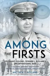 Book cover of Among the Firsts: Lieutenant Colonel Gerhard L. Bolland's Unconventional War by Matthew T. Bolland