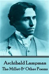 Book cover of Among The Millet & Other Poems by Archibald Lampman