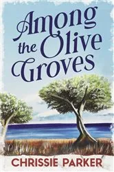 Book cover of Among the Olive Groves (2nd ed.) by Chrissie Parker