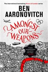 Book cover of Amongst Our Weapons by Ben Aaronovitch