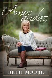 Book cover of Amor audaz by Beth Moore