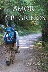 Book cover of Amor de Peregrinos by José Escalante