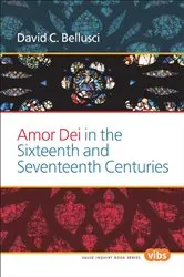 Book cover of Amor Dei in the Sixteenth and Seventeenth Centuries by David C. Bellusci