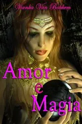 Book cover of Amor E Magia by Vianka Van Bokkem