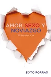 Book cover of Amor, sexo y noviazgo by Sixto Porras