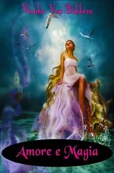 Book cover of Amore e Magia by Vianka Van Bokkem