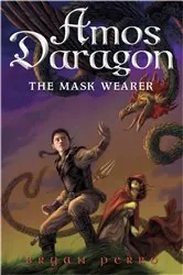 Book cover of Amos Daragon #1: The Mask Wearer by Bryan Perro