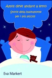 Book cover of Amos deve andare a letto by Eva Markert