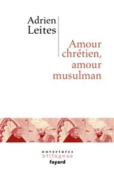 Book cover of Amour chrétien, amour musulman by Adrien Leites