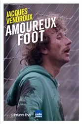 Book cover of Amoureux foot by Jacques Vendroux
