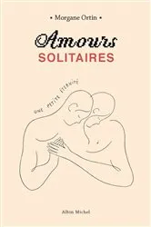 Book cover of Amours solitaires - tome 2 - Une petite éternité by Morgane Ortin