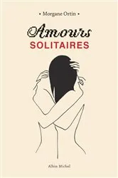 Book cover of Amours solitaires by Morgane Ortin