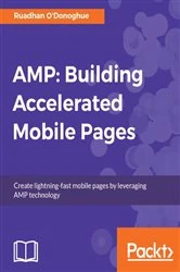 Book cover of AMP: Building Accelerated Mobile Pages by Ruadhan O'Donoghue