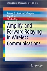 Book cover of Amplify-and-Forward Relaying in Wireless Communications by Leonardo Jiménez Rodríguez