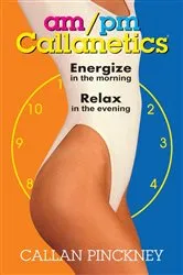 Book cover of AM/PM Callanetics by Callan Pinckney