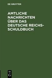 Book cover of Amtliche Nachrichten über das Deutsche Reichsschuldbuch by Unknown