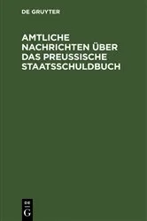 Book cover of Amtliche Nachrichten über das Preußische Staatsschuldbuch by Unknown