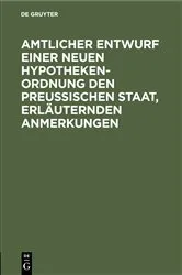 Book cover of Amtlicher Entwurf einer neuen Hypotheken-Ordnung den Preußischen Staat, erläuternden Anmerkungen by Unknown
