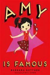 Book cover of Amy Is Famous by Barbara Bottner