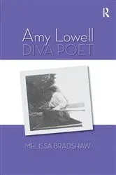 Book cover of Amy Lowell, Diva Poet by Melissa Bradshaw
