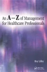 Book cover of An A-Z of Management for Healthcare Professionals by Roy Lilley