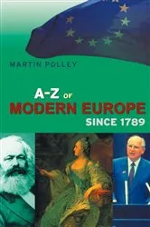 Book cover of An A-Z of Modern Europe Since 1789 by Martin Polley