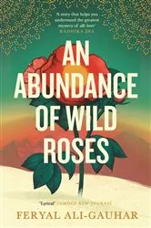 Book cover of An Abundance of Wild Roses by Feryal Ali-Gauhar