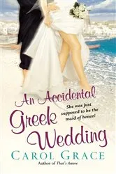 Book cover of An Accidental Greek Wedding by Carol Grace